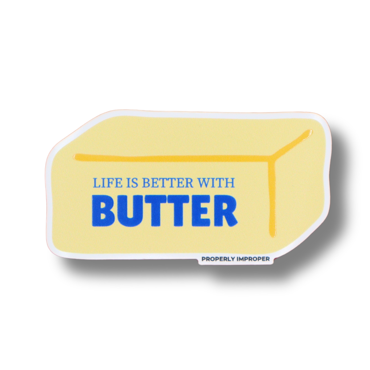 Raised Waterproof Sticker Life is Better With Butter