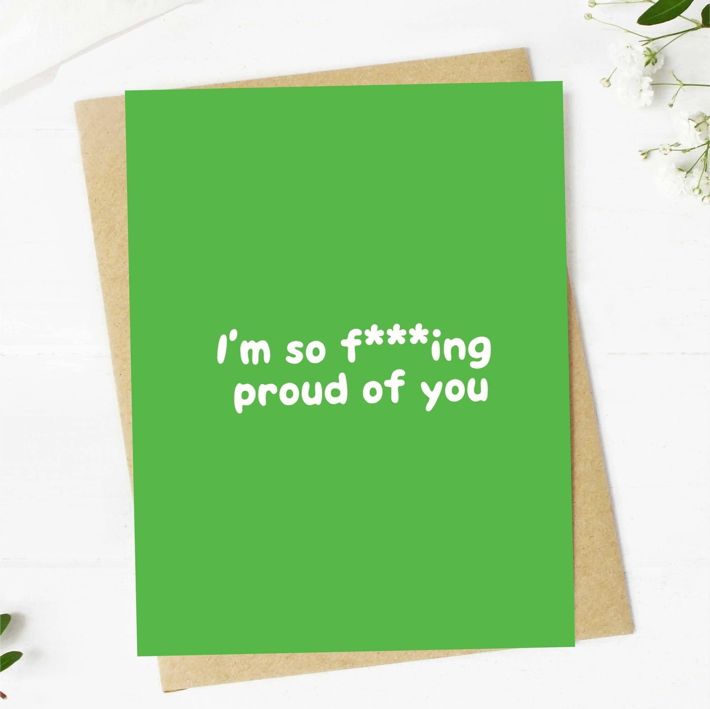 "I'm So F***ing Proud Of You" Greeting Card