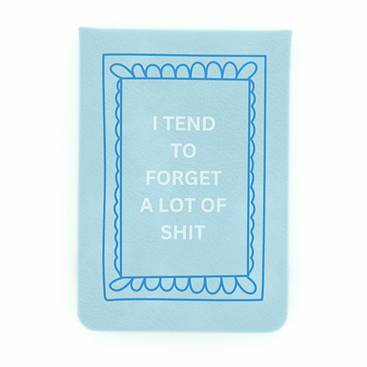 I Tend To Forget - Leatherette Pocket Journal