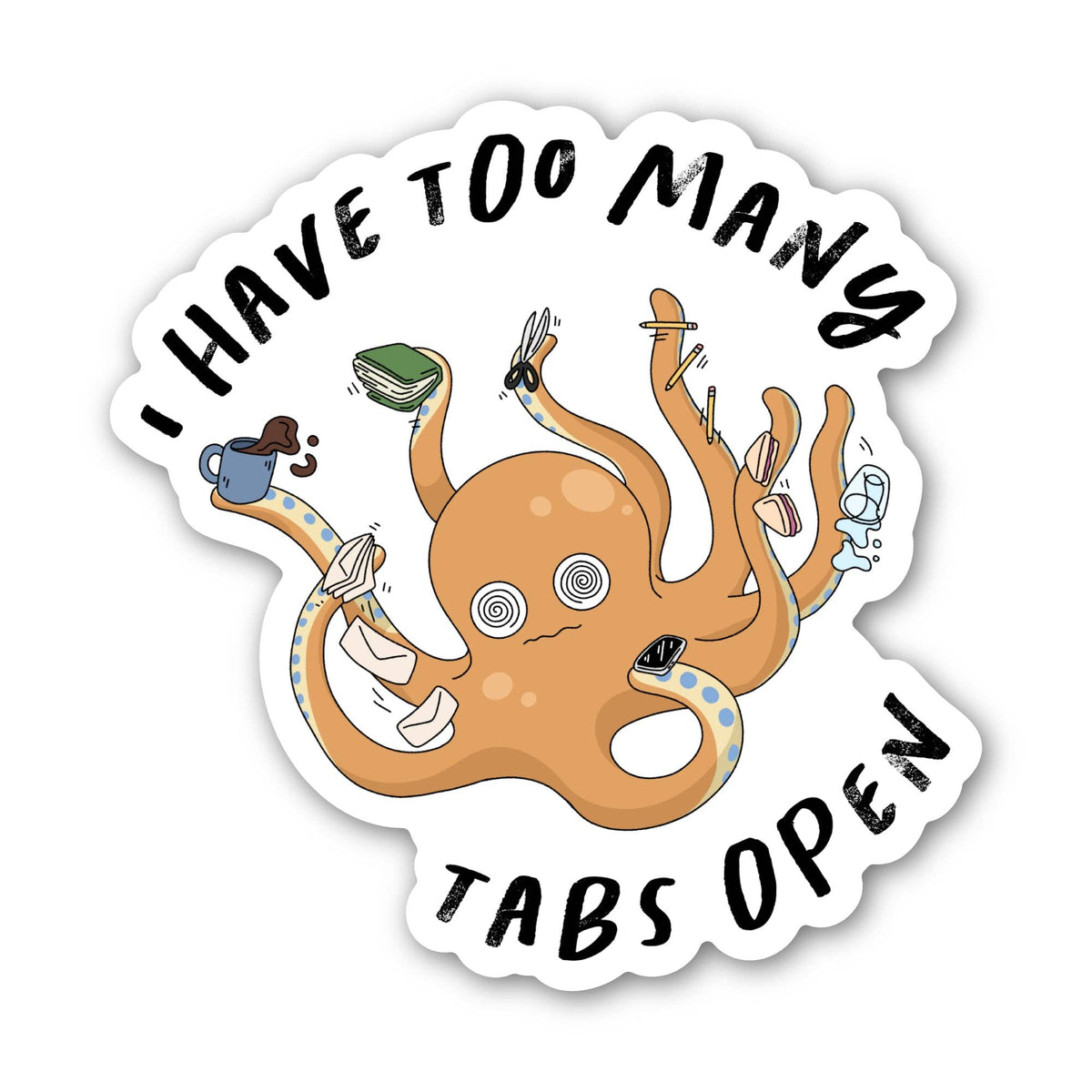 I Have Too Many Tabs Open Octopus Sticker