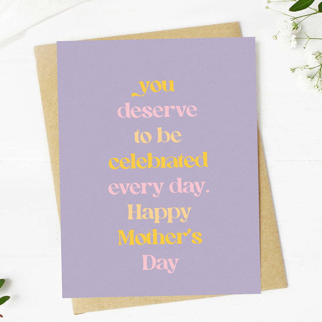 Big Moods - "You deserve to be celebrated every day" Mother's Day Card