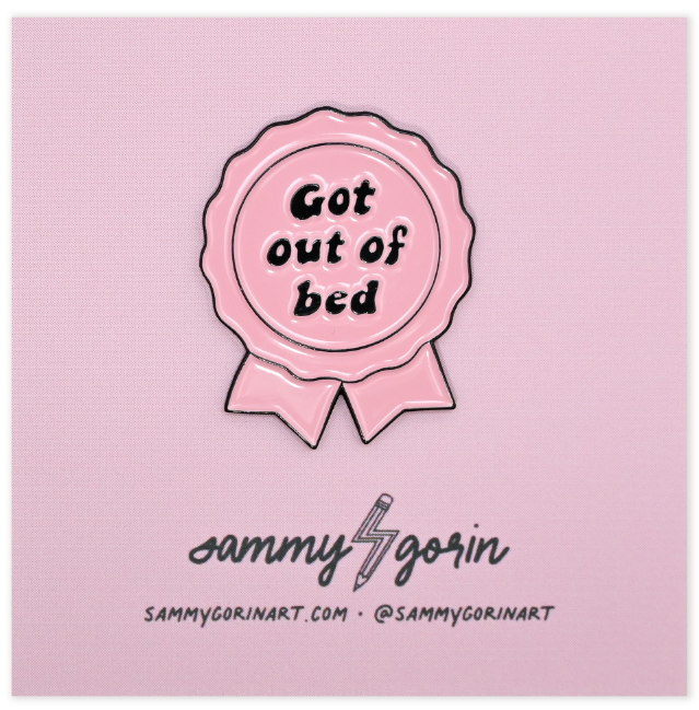 Sammy Gorin LLC - Got Out of Bed Soft Enamel Pin