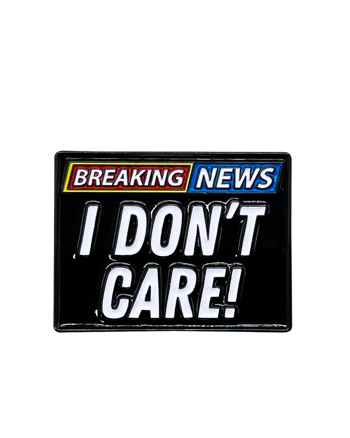 Fabdaz - Breaking News, I Don't Soft Enamel Pin with Metal Frame