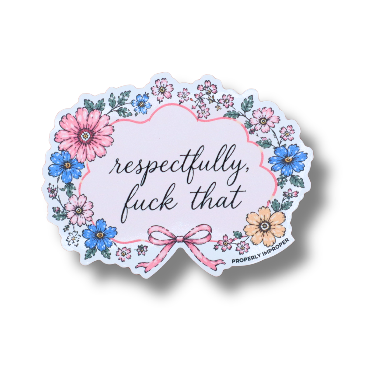 Raised Waterproof Sticker Respectfully Fuck That Floral