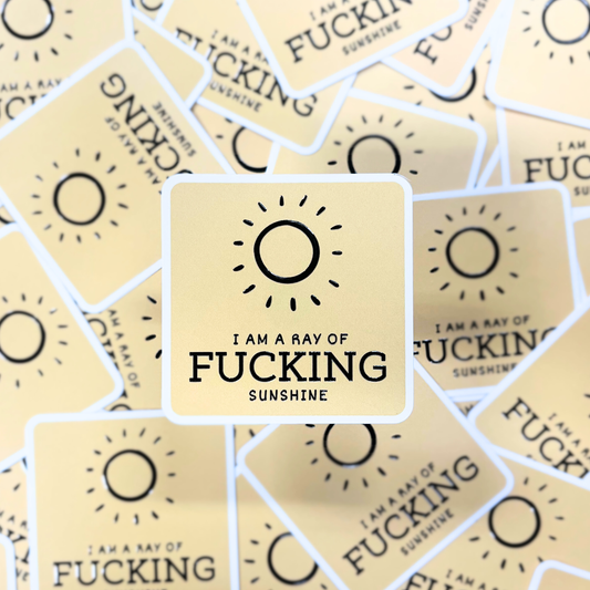 Properly Improper - I Am A Ray of Fucking Sunshine - Raised Waterproof Sticker