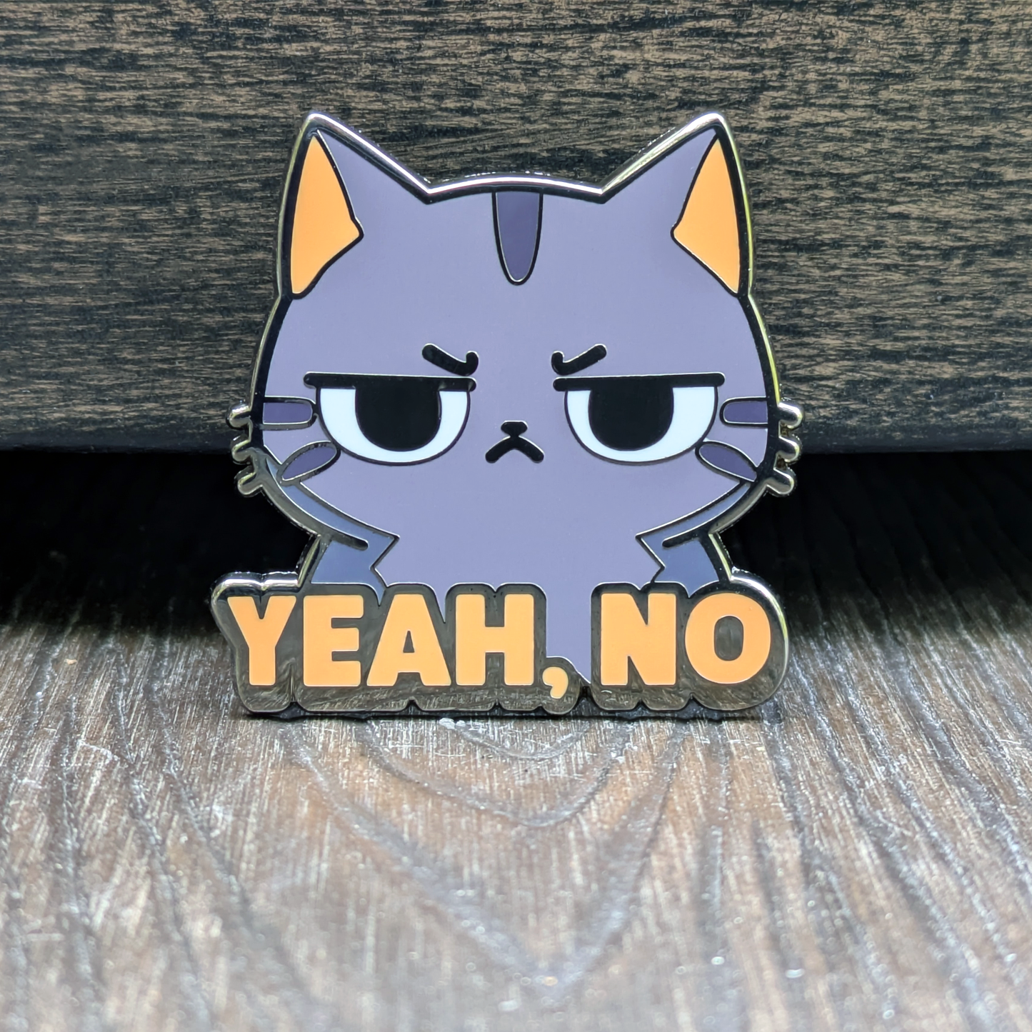 Yeah No Annoyed Cat Hard Enamel Pin -1.5"