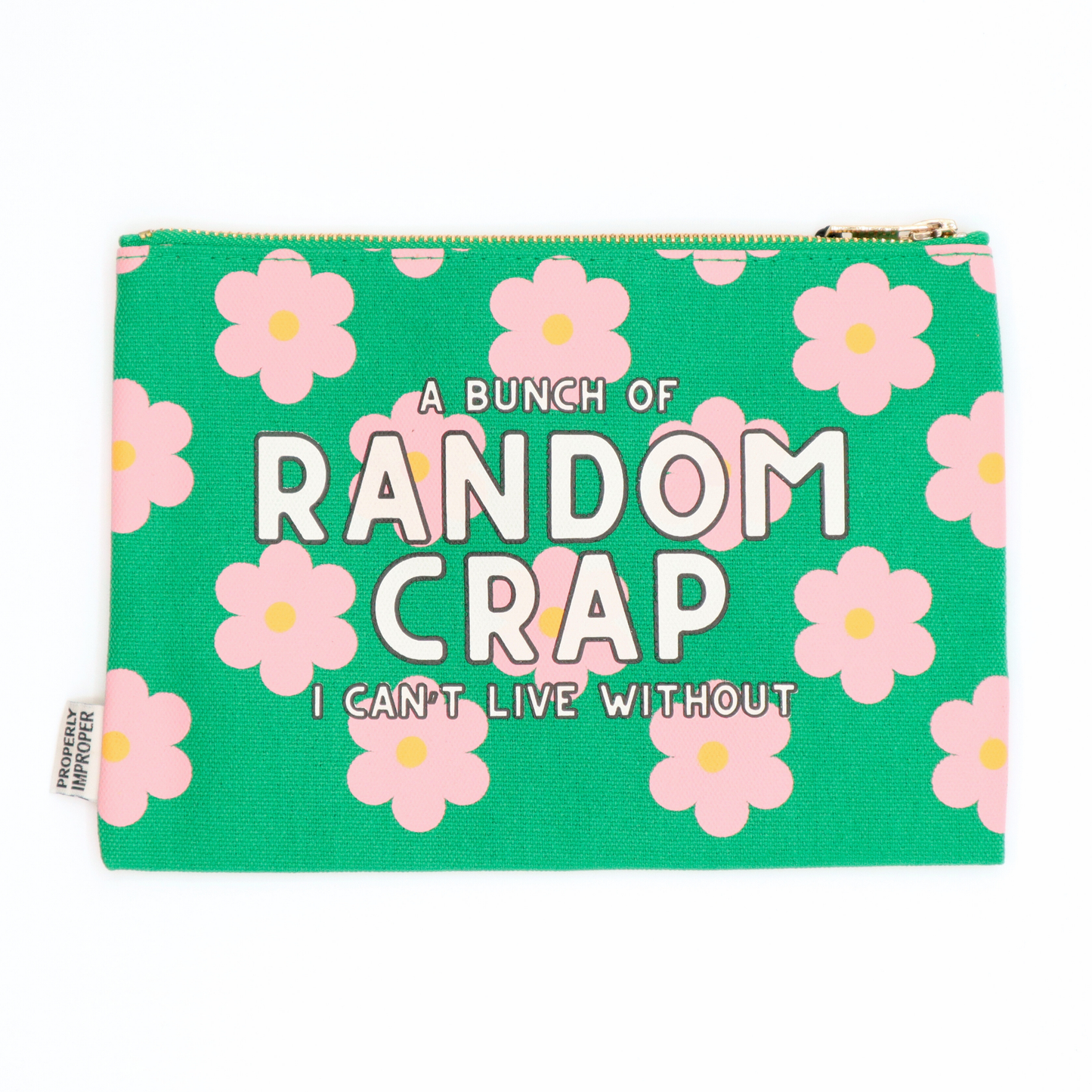 Properly Improper - A Bunch Of Random Crap I Can’t Live Without - Canvas Pouch