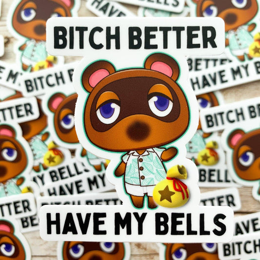 Trash Goblin - Bitch Better Have my Bells Tom Nook Animal Crossing Vinyl Sticker / New Horizons / ACNH / Waterproof