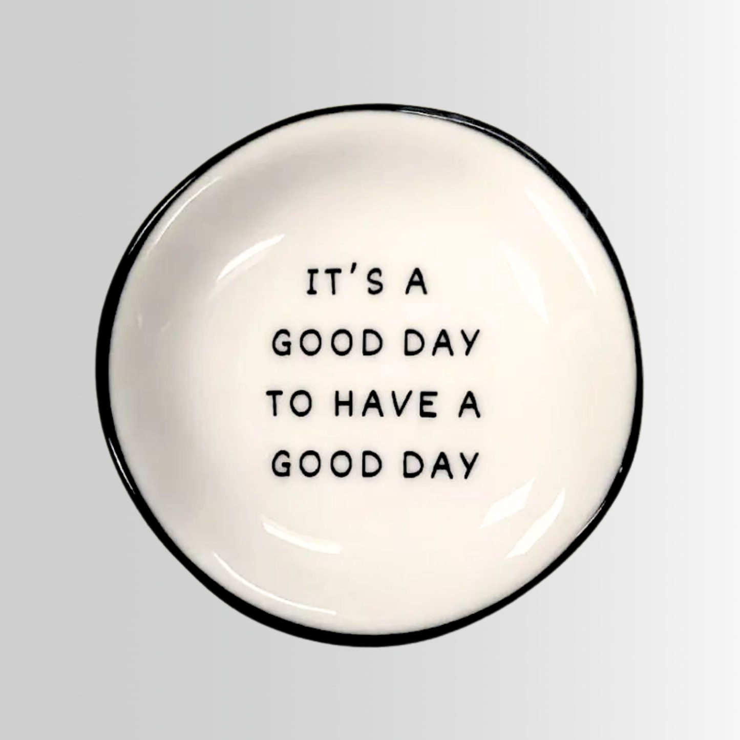 Properly Improper - It's A Good Day - Ring Dish