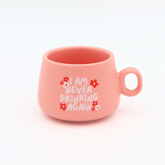 I Am Never Drinking Again - Mug Shot Glass
