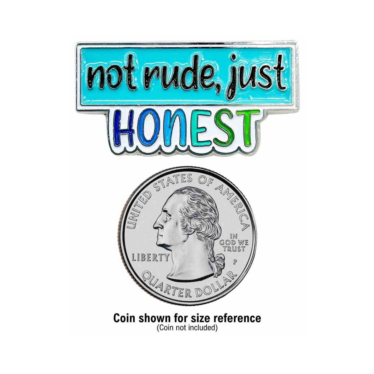 Not Rude, Just Honest Enamel Pin with Metal Frame