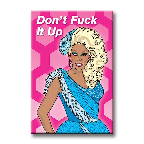 RuPaul Drag Queen Don’t Fuck it up Magnet