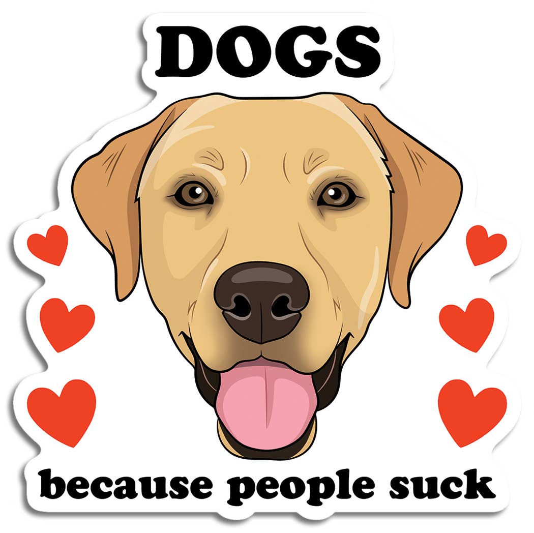 Dogs Because People Suck (Labrador) Die Cut Sticker