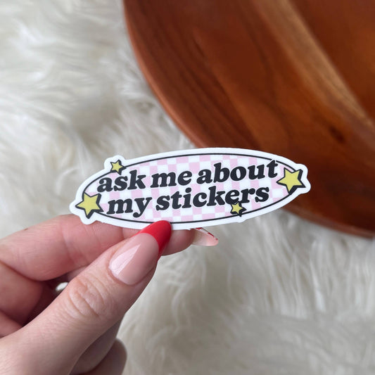 "Ask me about my stickers" Cute Text Sticker