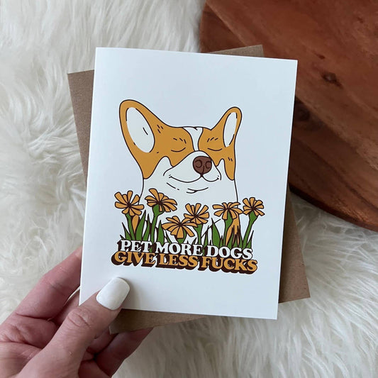 Big Moods - "Pet More Dogs - Give Less Fuc*s" Greeting Card