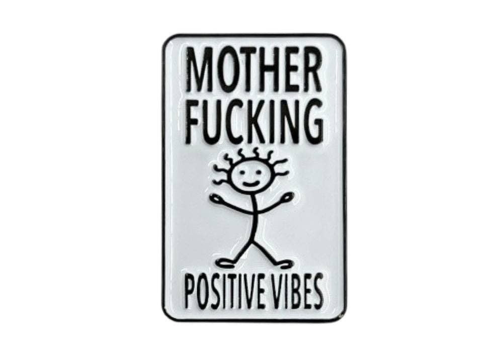 Mother Fucking Positive Vibes - Hey Now Enamel Pin