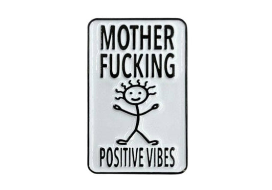 Mother Fucking Positive Vibes - Hey Now Enamel Pin