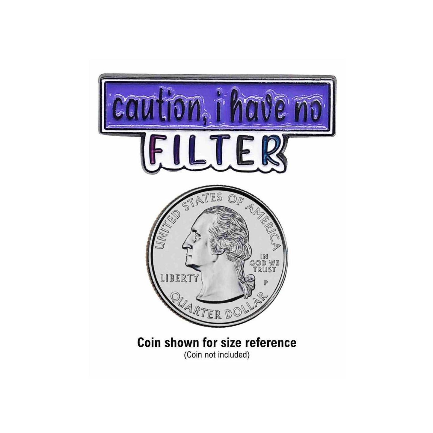 Caution I Have No Filter Enamel Pin with Metal Frame