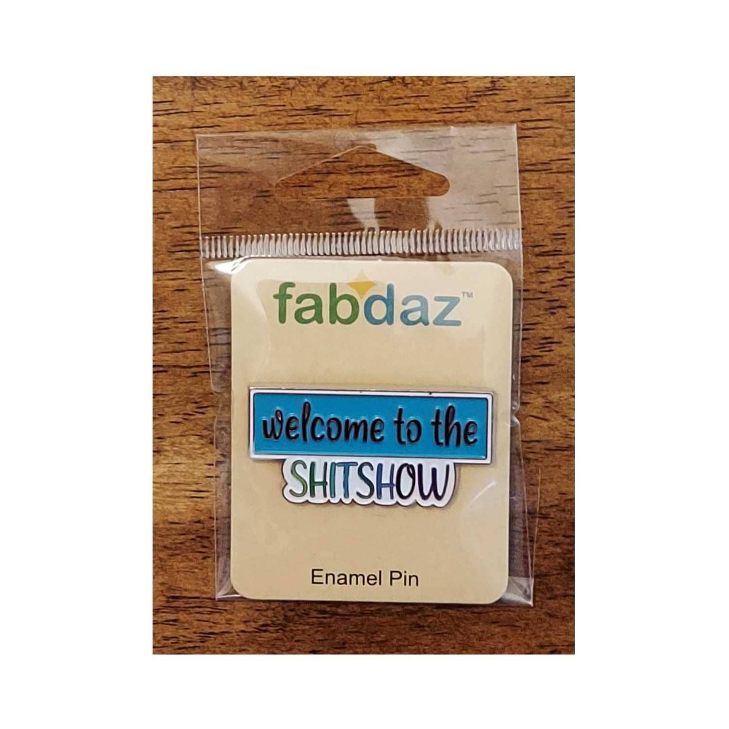 Fabdaz - Welcome to the Shitshow Enamel Pin with Metal Frame