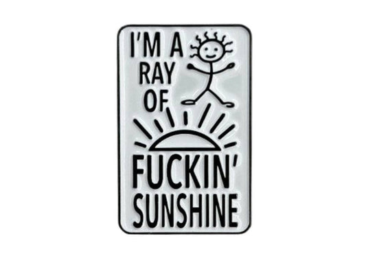 I'm a Ray of Fuckin' Sunshine - Hey Now Enamel Pin