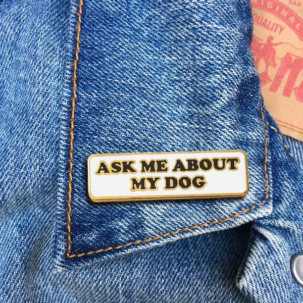 THE FOUND - Ask Me About My Dog Pin
