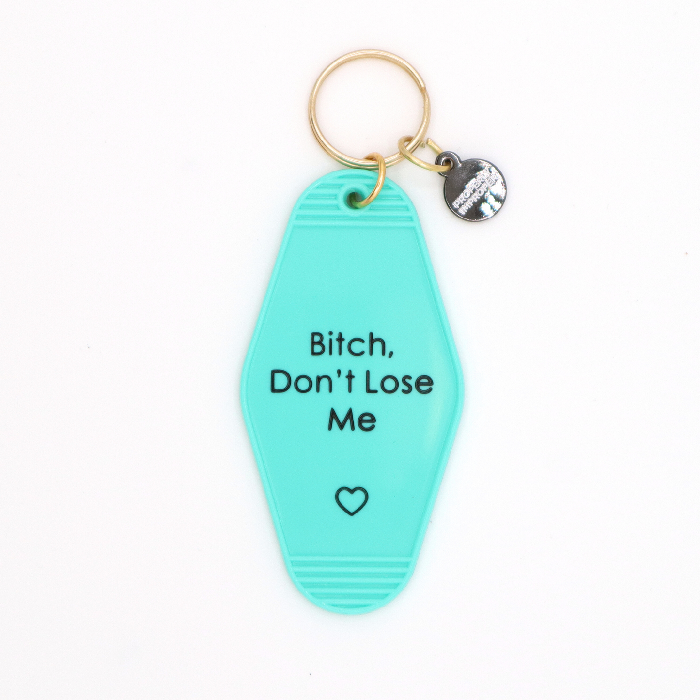 Bitch Don’t Lose Me - Hot Stamped Motel Keychain