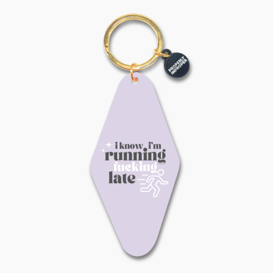 I Know I'm Running Fucking Late - Printed Keychain