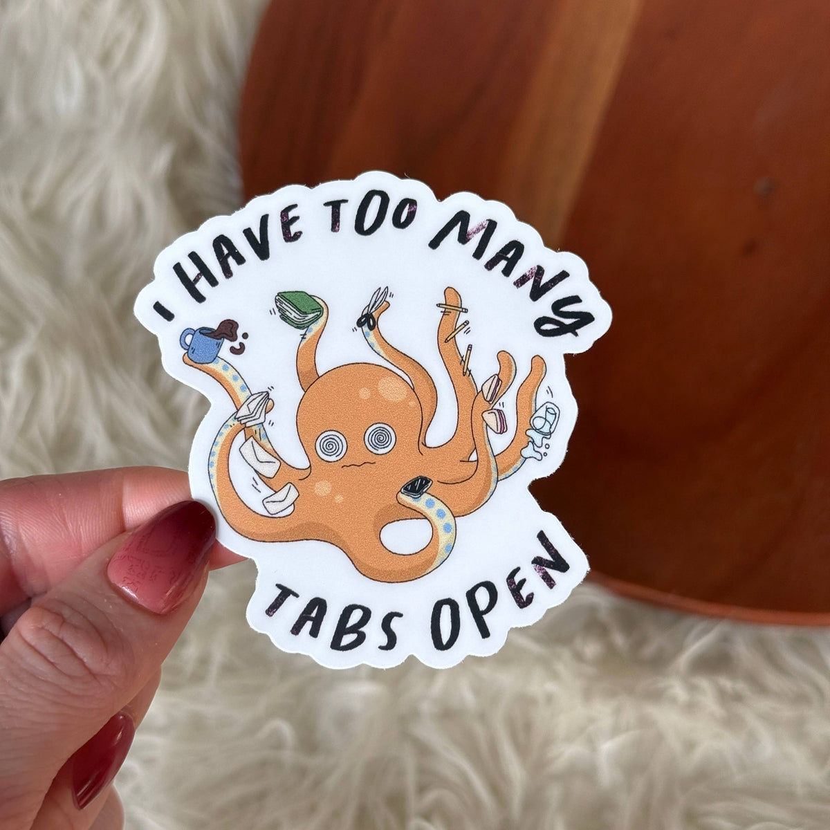 I Have Too Many Tabs Open Octopus Sticker