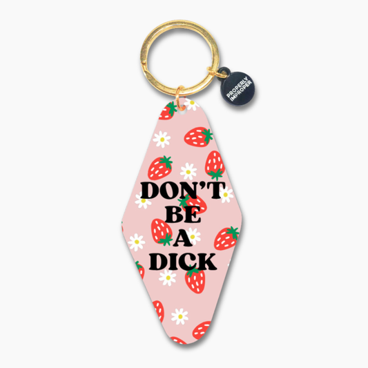 Properly Improper - Don't Be A Dick - Printed Keychain