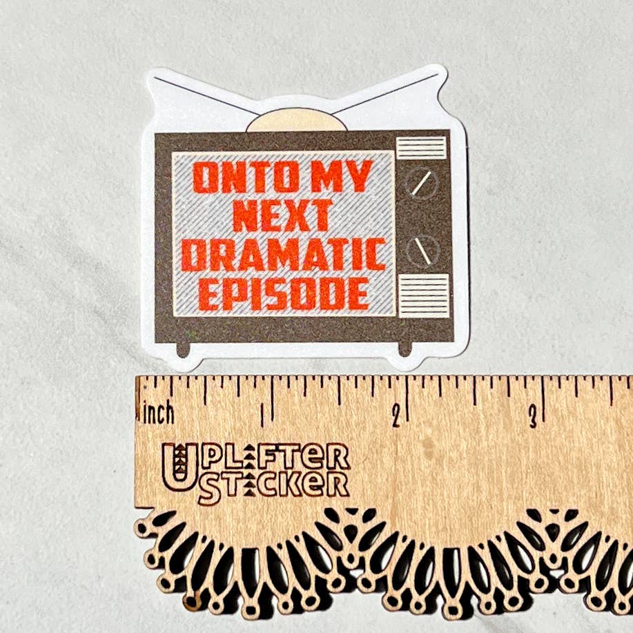 Onto my next dramatic episode