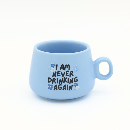 I Am Never Drinking Again - Blue Mug Shot Glass 