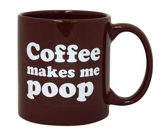 Giant Coffee Makes Me Poop Mug