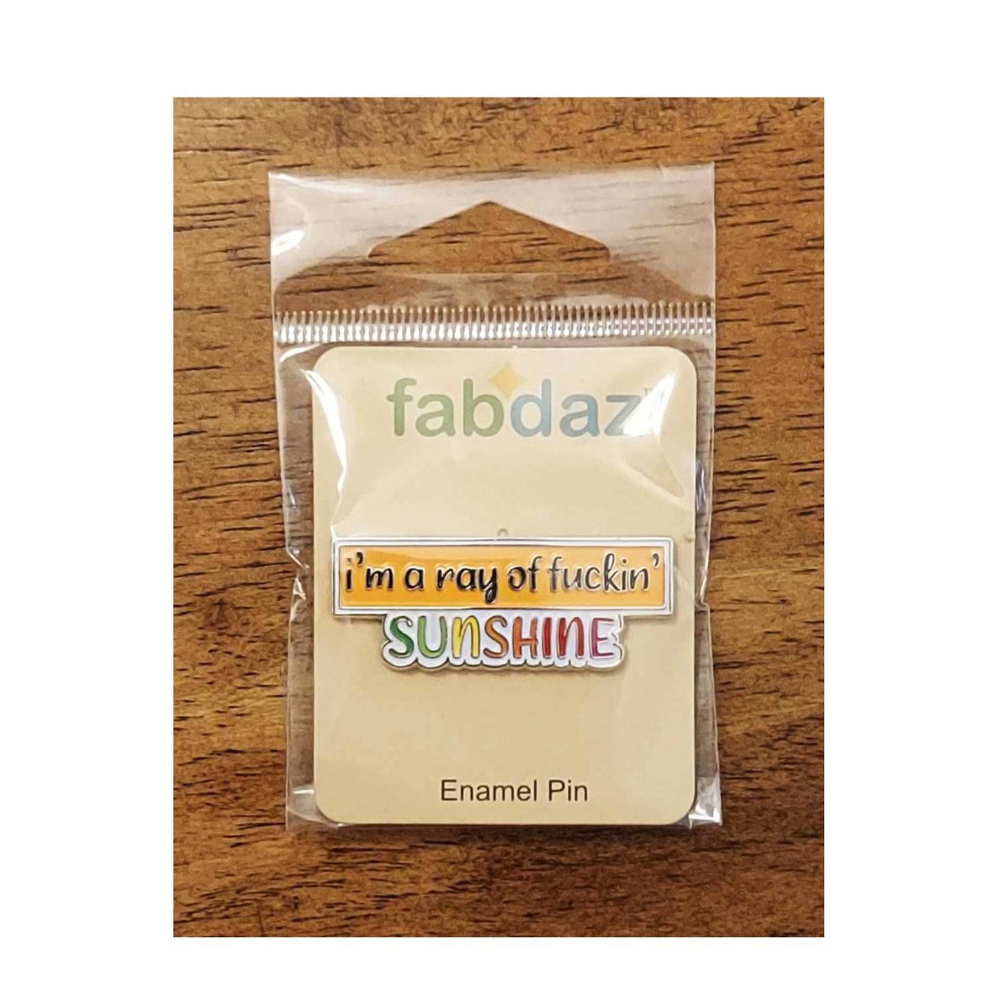 I'm a Ray of Fuckin' Sunshine Enamel Pin with Metal Frame