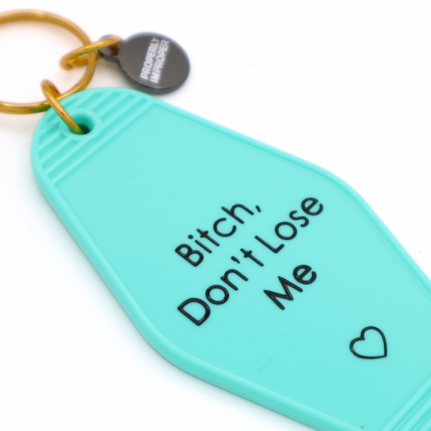 Bitch Don’t Lose Me - Hot Stamped Motel Keychain