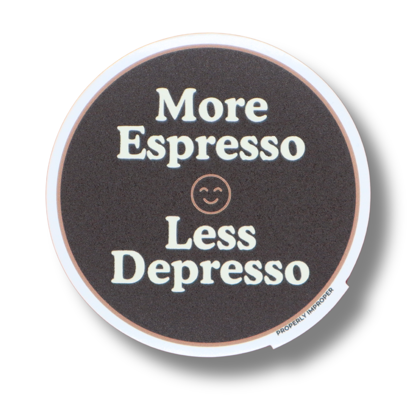 Raised Waterproof Sticker More Espresso Less Depresso