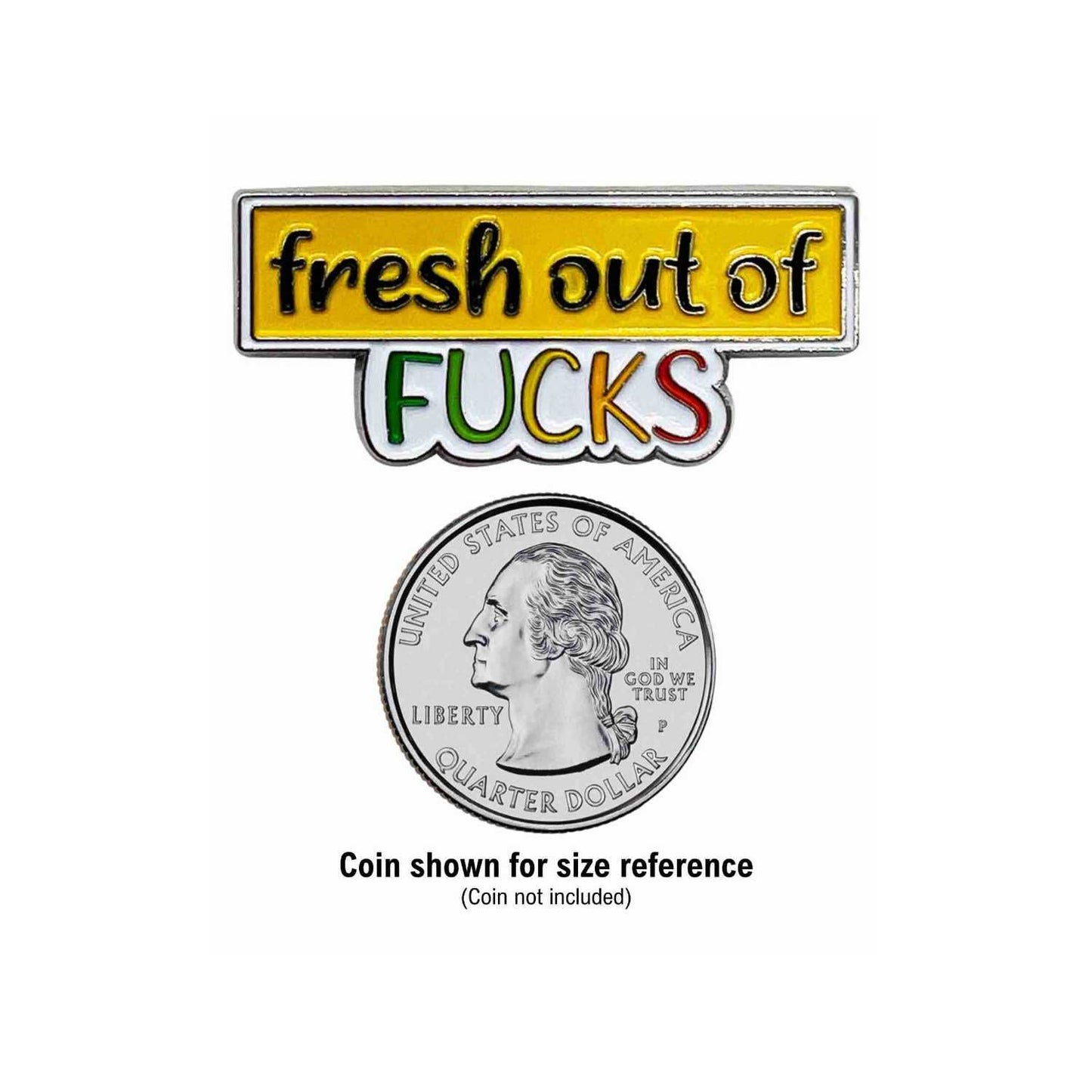 Fresh Out of Fucks Enamel Pin with Metal Frame