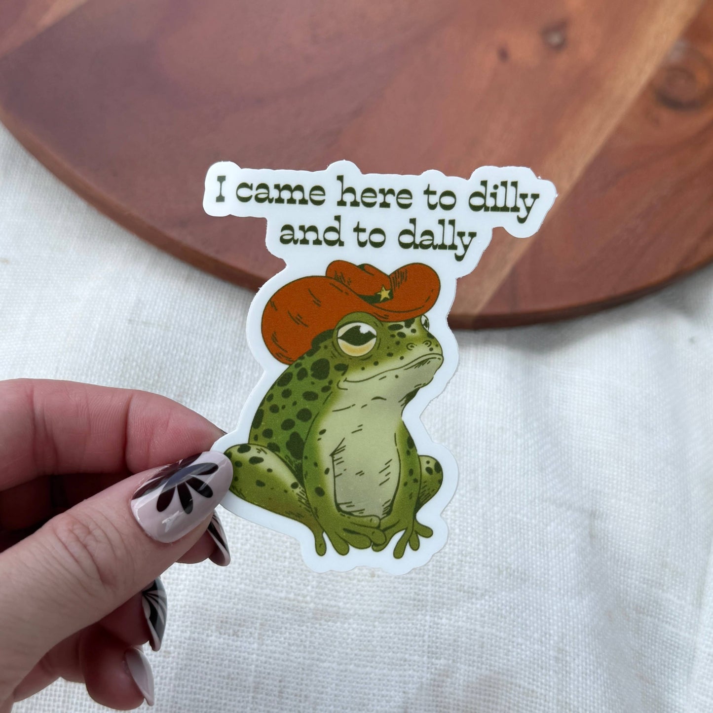 I Came Here To Dilly and To Dally Southern Frog Sticker
