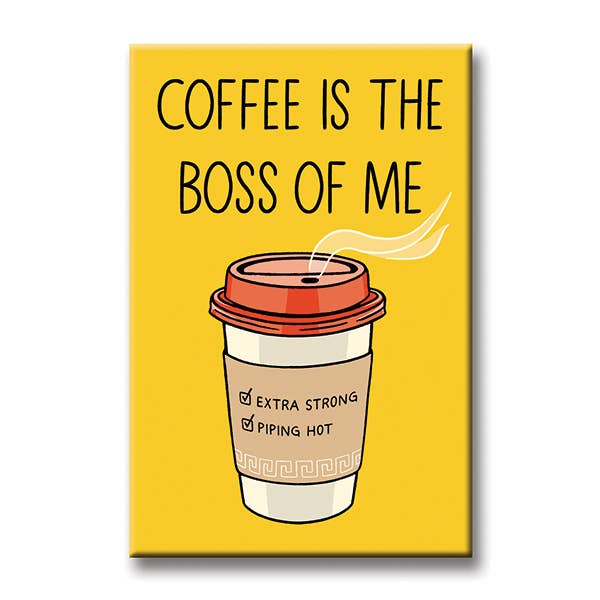 THE FOUND - Coffee is the Boss of Me Magnet