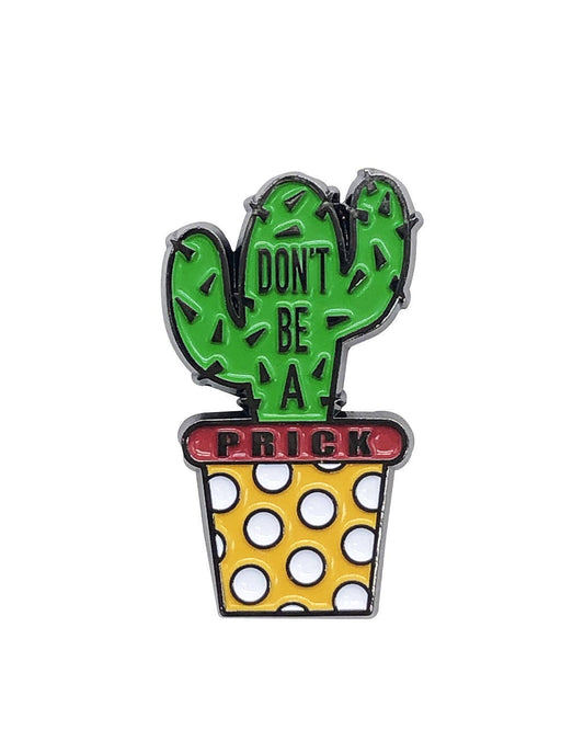 Don’t Be a Prick Enamel Pin with Metal Frame