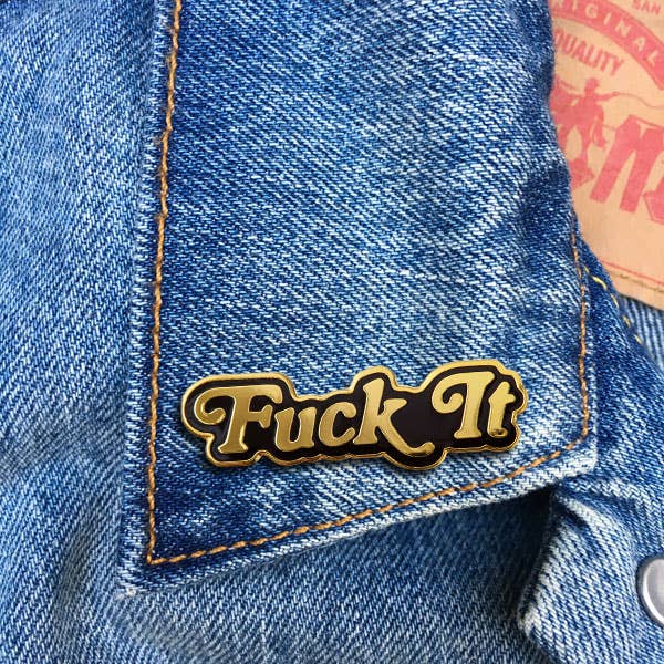 Fuck It Pin