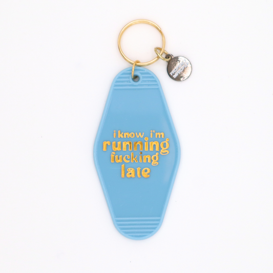 I Know I'm Running Fucking Late - Hot Stamped Motel Keychain