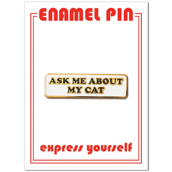 THE FOUND - Ask Me About My Cat Pin