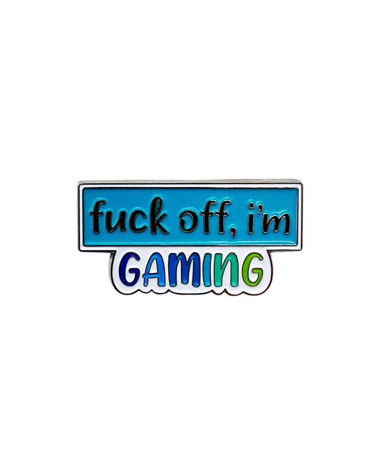 Fuck Off, I'm Gaming Enamel Pin with Metal Frame