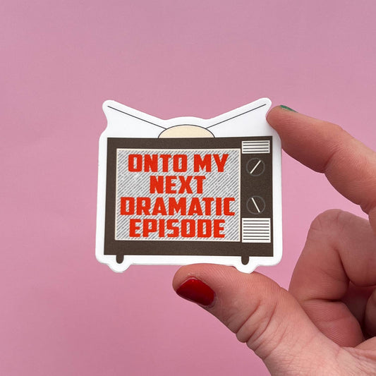Onto my next dramatic episode