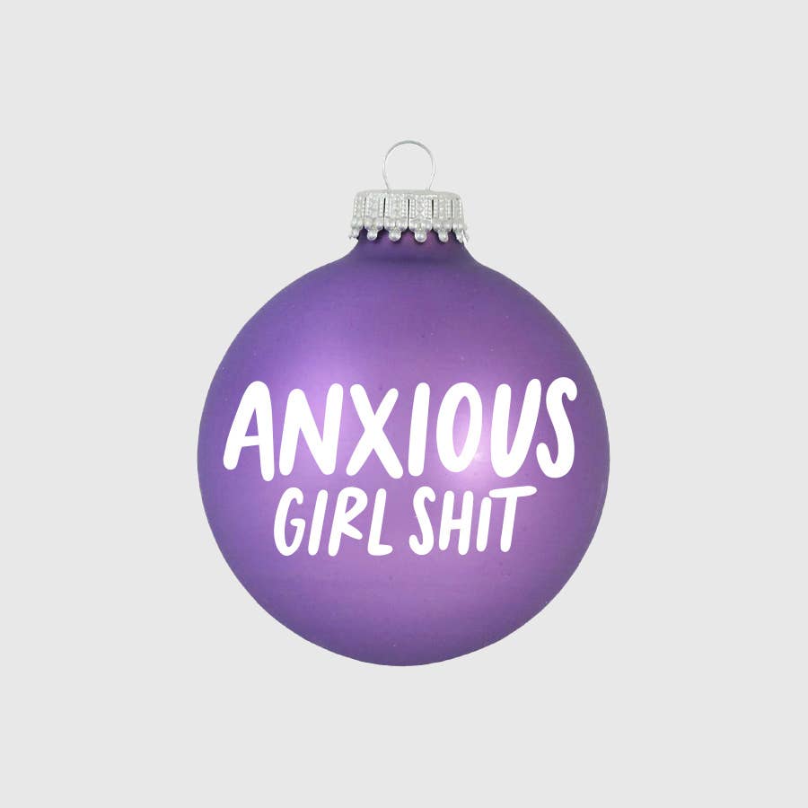 Anxious Girl Shit Glass Ball Ornament