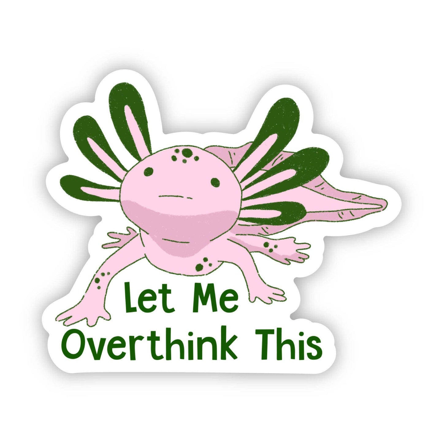 Let Me Overthink This Cute Axolotl Sticker