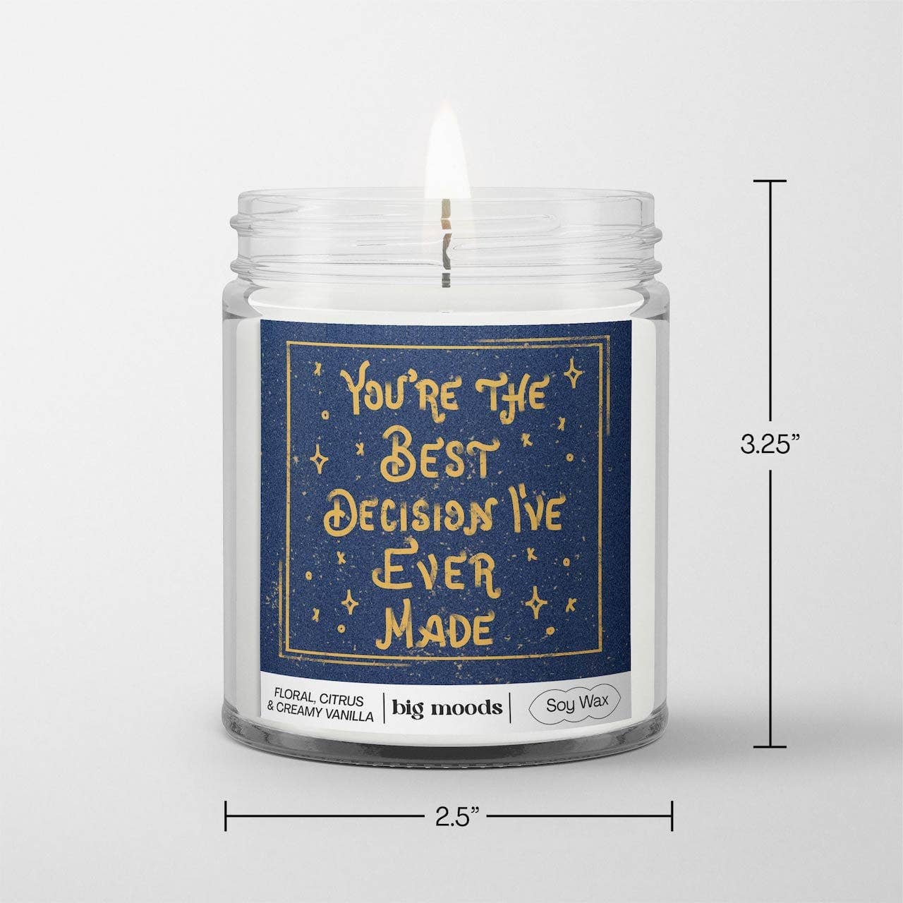 Big Moods - "You're The Best Decision I've Ever Made"  - 5oz Soy Candle