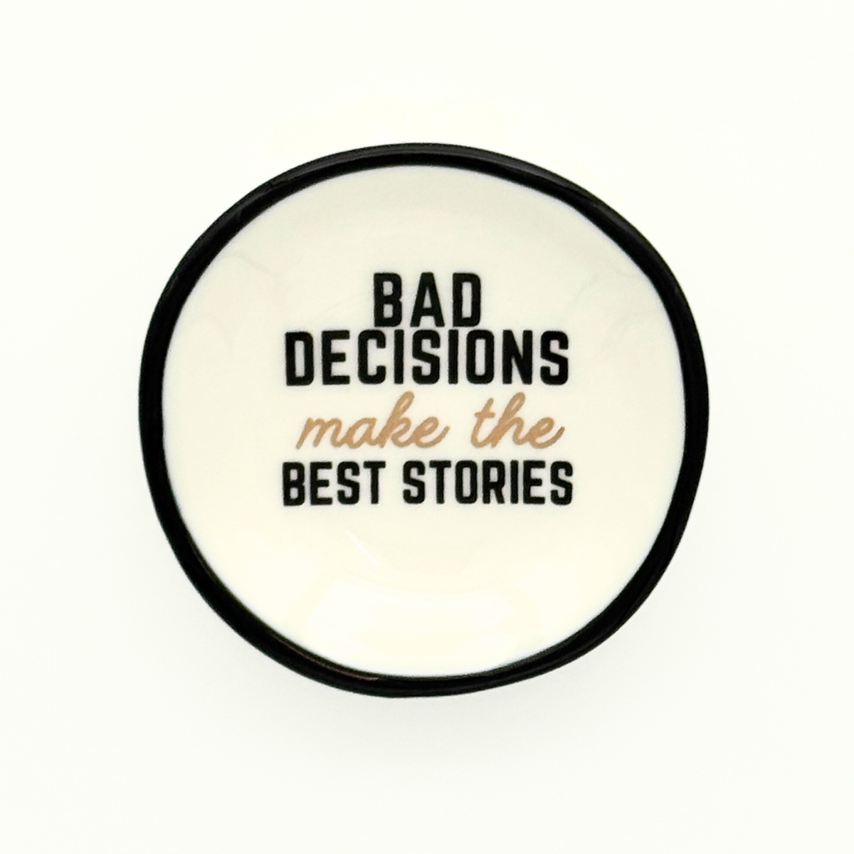 Ring Dish Bad Decisions