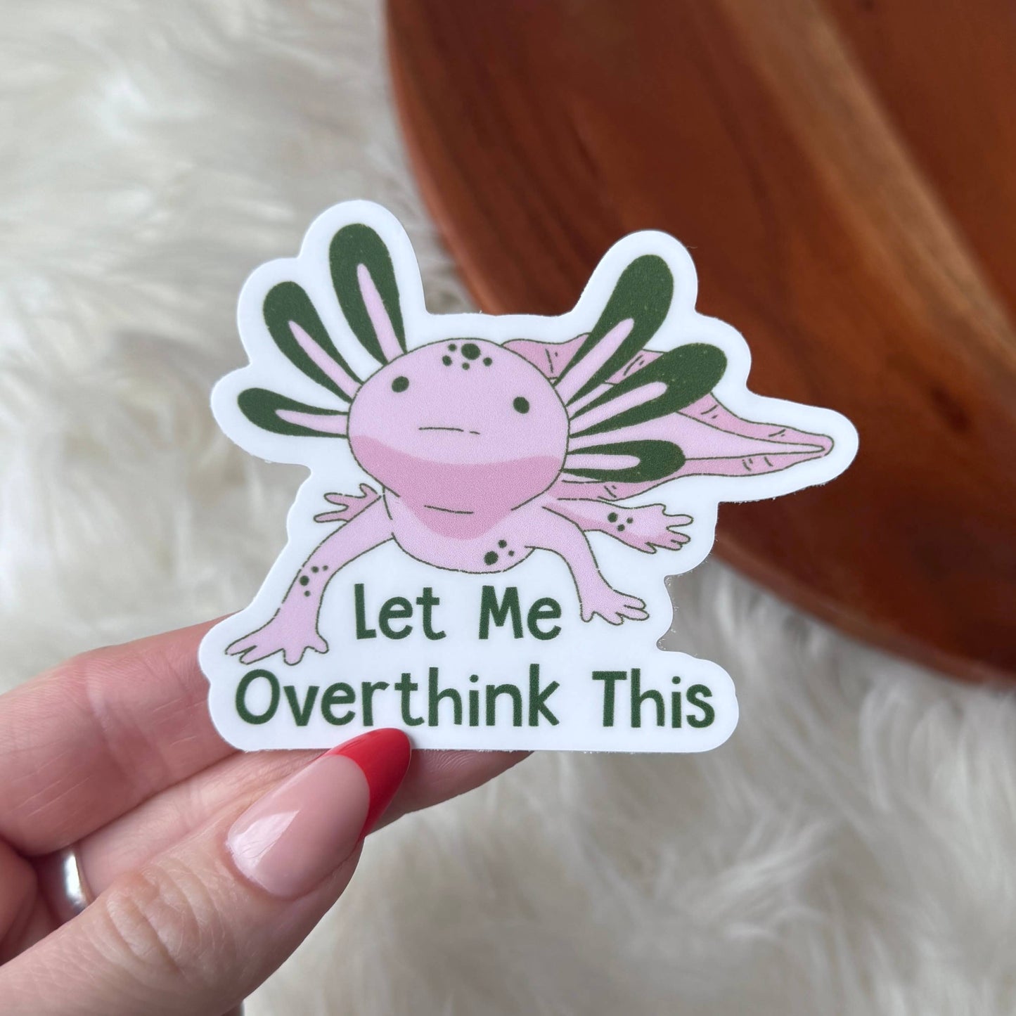 Let Me Overthink This Cute Axolotl Sticker