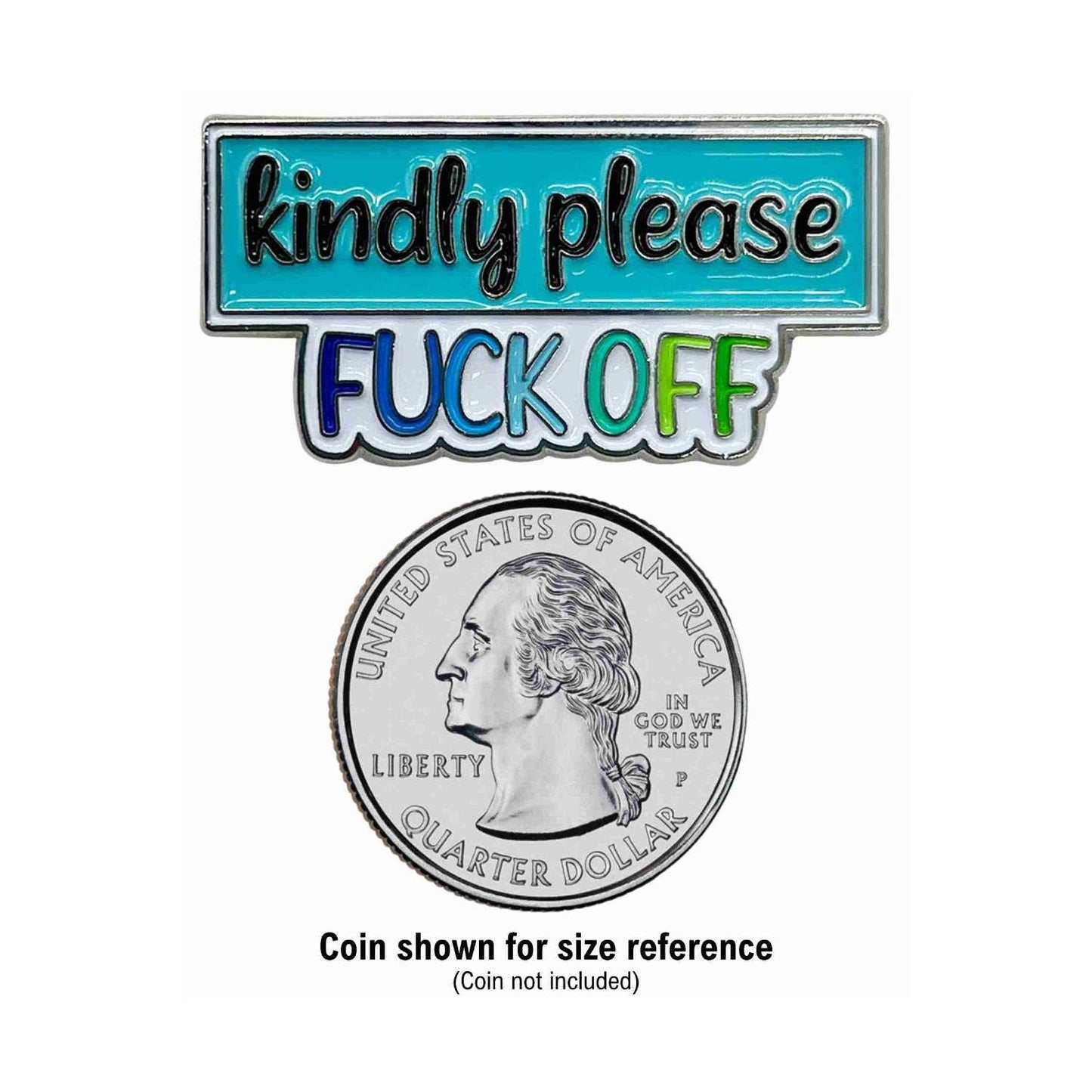 Kindly Please Fuck Off Enamel Pin with Metal Frame